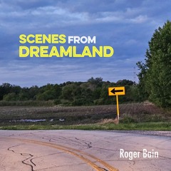 Scenes from Dreamland