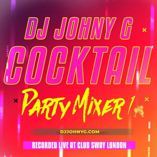 Stream Cocktail Party Mix Part 1 by Dj Johny G Listen online for free
