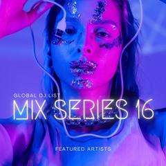 Global Dj List - Mix Series 16 - Featured Artists