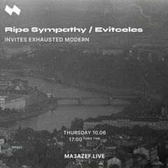 Ma3azef Radio - 06 Ripe Sympathy with Exhausted Modern - [10.06.2021]
