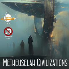 Methuselah Civilizations (Narration Only)
