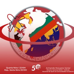 16 - RAÍZES NA DIÁSPORA 25 JUNHO 2025 (Nova Politica da Diaspora Mocambicana)