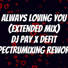 Always Loving You - DJ Pay X DeFit (Spectrumixing remix)
