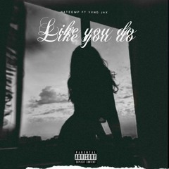 Like You Do (feat. Yvng Jax)
