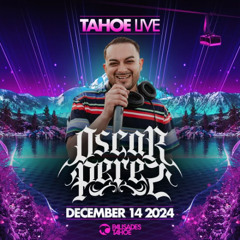 @DJOscarPerez - Tahoe Live 2024 Mix