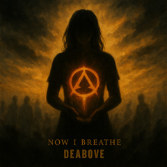 DeAbove - Now I Breathe