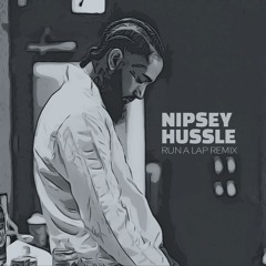 Nipsey Hussle - Run A Lap Remix