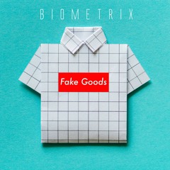 Biometrix - Fake Goods
