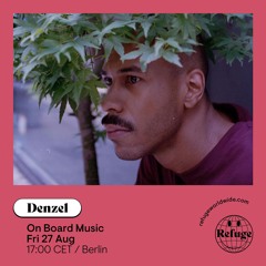 Denzel @ Refuge Worldwide for On Board Music
