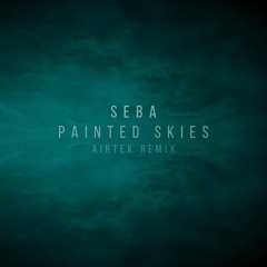 Seba - Painted Skies (Airtek Remix)