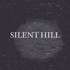 SILENT HILL (PROD. BY NXGHTMARE)