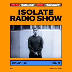 ISOLATE RADIO SHOW 001 | ALICAN