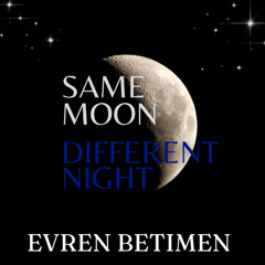 Same Moon, Different Night (Original Track)