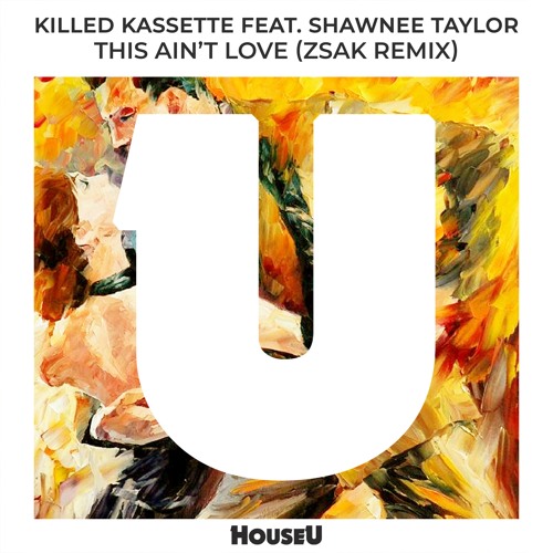 Killed Kassette feat. Shawnee Taylor - This Ain't Love (Zsak Remix)