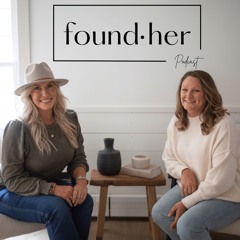 FoundHer Podcast Episode 8 - Stop Winging It