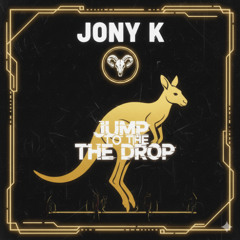 Jump To The Drop  - Jony K