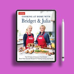 Cooking at Home With Bridget & Julia: The TV Hosts of America's Test Kitchen Share Their Favori