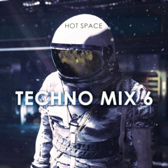 HOT SPACE - Techno Mix 6