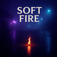 Soft Fire