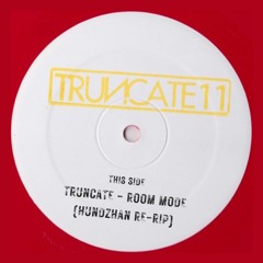 Truncate - Room Mode (Hundzhan Re - Rip) FREE DOWNLOAD!!
