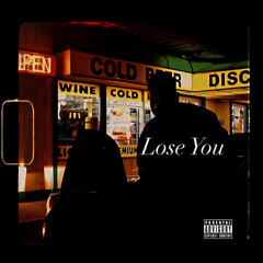 Lose You (Out on Spotify/Apple Music)