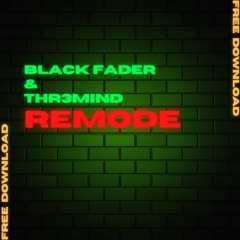 Black Fader & Thr3mind - Remode (Original Mix) /Free Download/