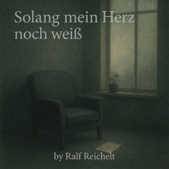 Solang mein Herz noch weiß