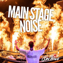 Main Stage Noise - Jay Howe