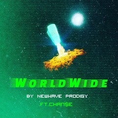 WorldWide 🌎 Ft. Chan$e