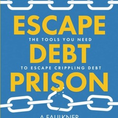 kindle👌 Escape Debt Prison: The Tools You Need to Escape Crippling Debt (A Faulkner