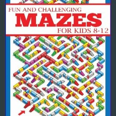 {READ} ❤ Fun and Challenging Mazes for Kids 8-12 (Maze Books for Kids) (Epub Kindle)