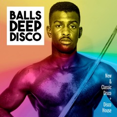 Balls Deep Disco Mix | Summer 2020