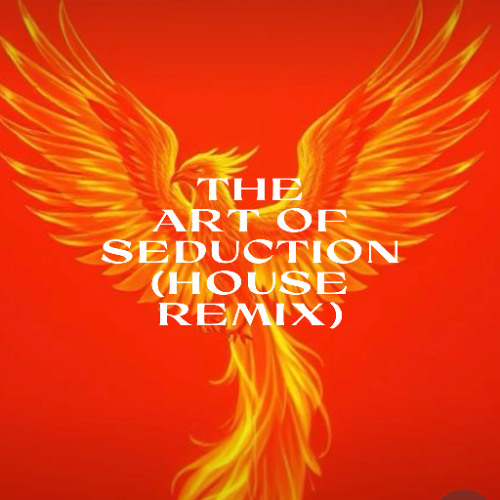 The Art of Seduction (House Remix)