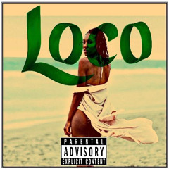 Loco (Produced by Havee Mac)
