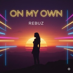 On My Own Rebuz