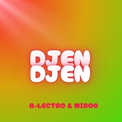 A-Lectro x Miroo - Djen Djen