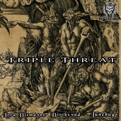 Triple Threat  x Dirtbxvnd x Junebug prod by BRKYOSLF