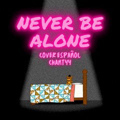 NEVER BE ALONE【Cover Español】(‪Shadrow‬) - ‪elTisan