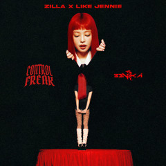 Control Freak x JENNIE - ZILLA x like JENNIE (IONIKA EDIT)
