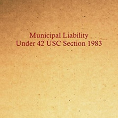 [FREE] EBOOK 🖋️ Municipal Liability Under 42 USC Section 1983 by  LandMark Publicati