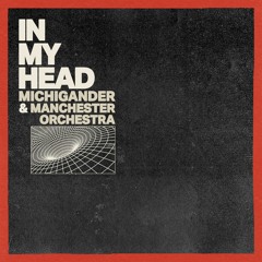 In My Head (with Manchester Orchestra)