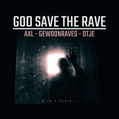 AXL X GEWOONRAVES X OTJE - GOD SAVE THE RAVE [FREE DOWNLOAD]