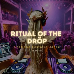 Ritual of the dröp | Portland Ecstatic BASS Dance | 7/23/25 | ZANA PRANA