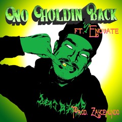 No Holdin Back (feat. Enovate) (Prod. ZayceHundo)