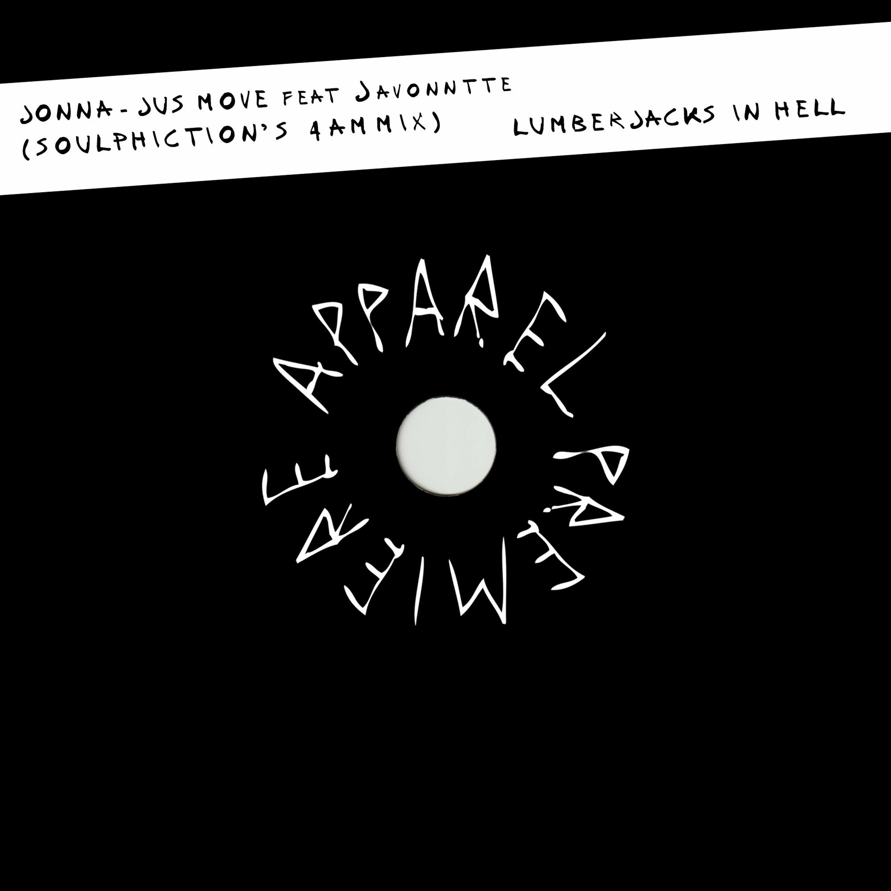 APPAREL PREMIERE: Jonna - Jus Move feat. Javonntte (Soulphiction's 4AM Mix) [Lumberjacks In Hell]