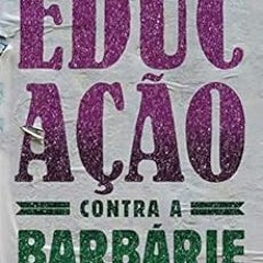 download EPUB 🖊️ Educação contra a barbárie: Por escolas democráticas e pela liberda