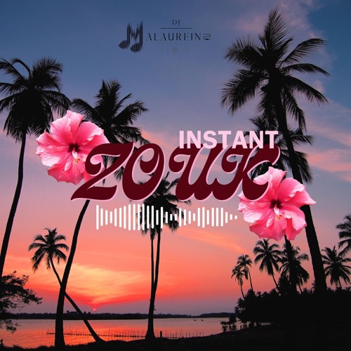 Instant Zouk -Dj Malaureins 💃🏽