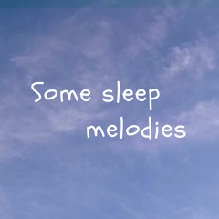 Some sleep melodies