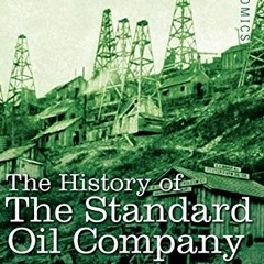 [Get] PDF EBOOK EPUB KINDLE The History of the Standard Oil Company, Vol. I (in Two Volumes) by  Ida