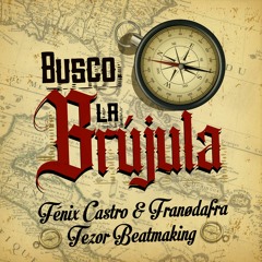 Busco la brújula- Fénix Castro & Franødafra